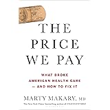 The Price We Pay: What Broke American Health Care--And How to Fix It