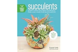 Succulents: Everything You Need to Select, Pair and Care for Succulents (Green Thumb Guides)