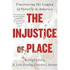 The Injustice of Place: Uncovering the Legacy of Poverty in America
