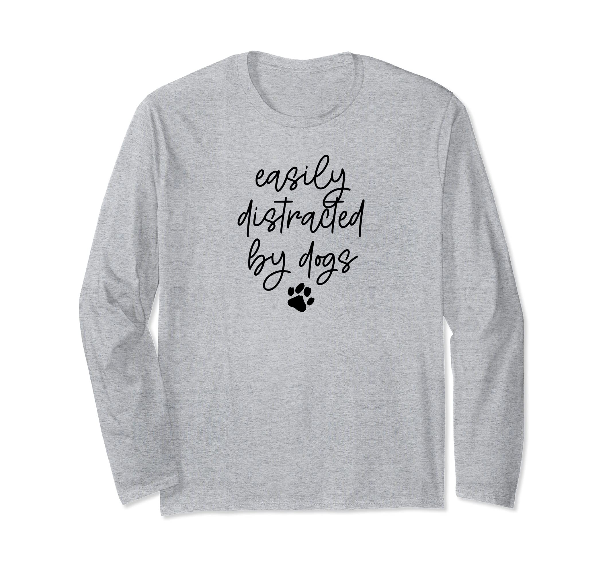 EASILY DISTRACTED BY DOGS Paw Print Pet Owner Dog Meme Long Sleeve T-Shirt