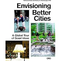 Envisioning Better Cities: A Global Tour of Good Ideas