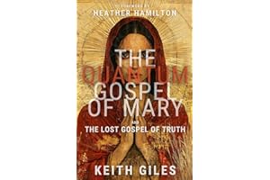 The Quantum Gospel of Mary and The Lost Gospel of Truth