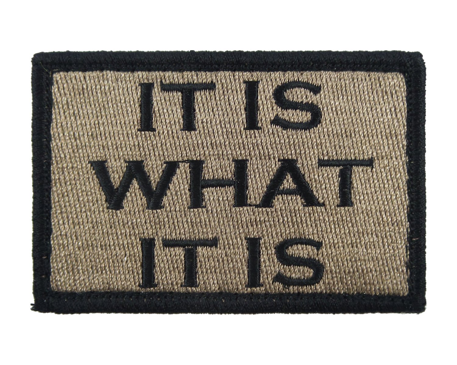 It is What It is Tactical Funny Hook and Loop Fully Embroidered Morale Tags Patch (Coyote and Black)