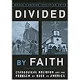 Divided by Faith: Evangelical Religion and the Problem of Race in America