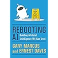 Rebooting AI: Building Artificial Intelligence We Can Trust