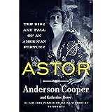 Astor: The Rise and Fall of an American Fortune