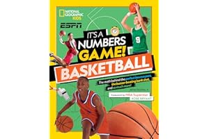 It's a Numbers Game! Basketball: The Math Behind the Perfect Bounce Pass, the Buzzer-Beating Bank Shot, and So Much More!