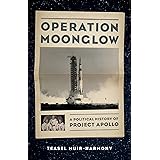 Operation Moonglow: A Political History of Project Apollo