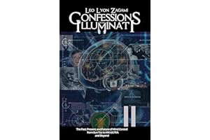 Confessions of an Illuminati Volume 11: The Past, Present, and Future of Mind Control from Sun Tzu to MK-ULTRA and Beyond