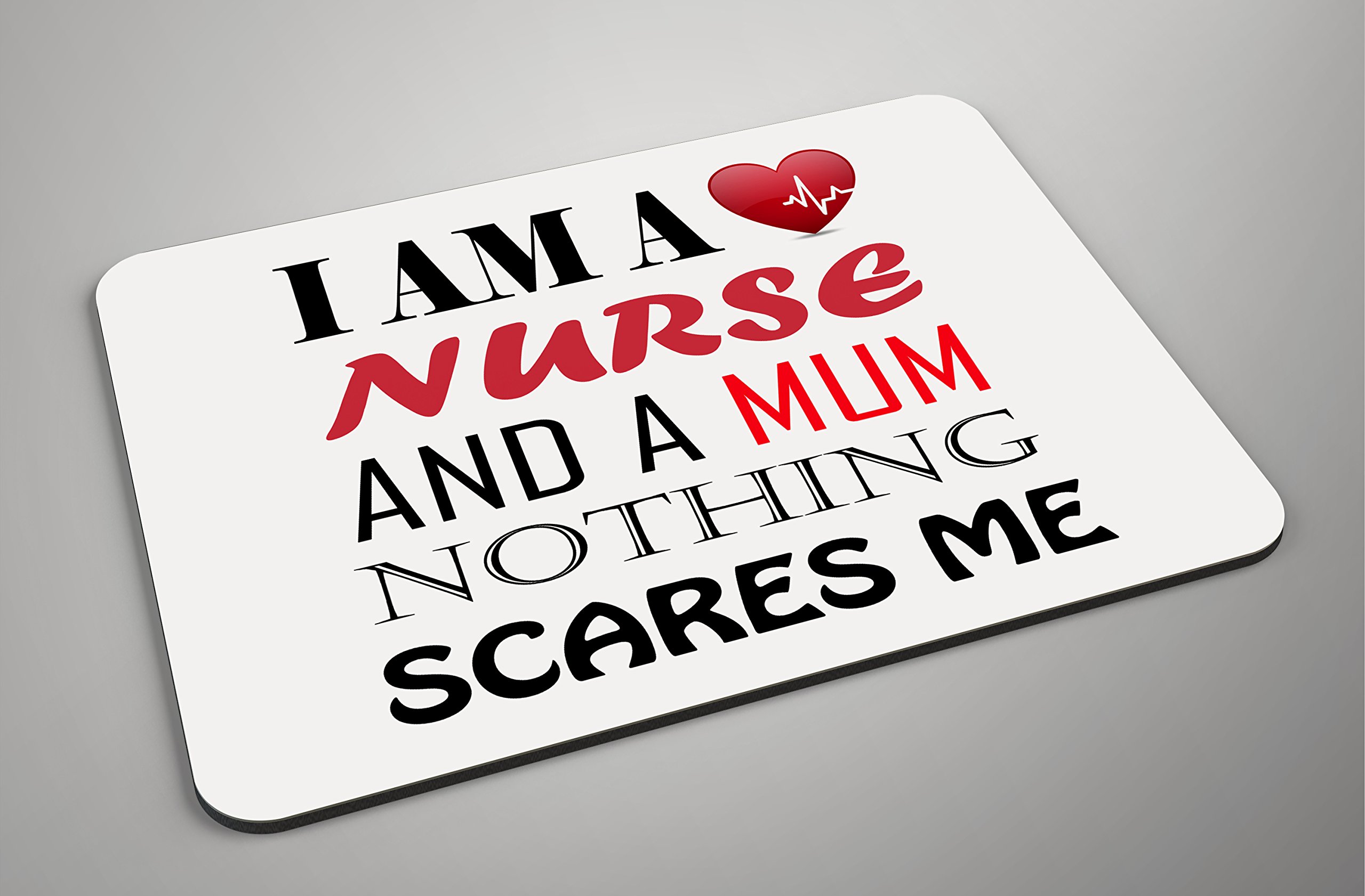 I'm A Nurse And A Mum - Nothing Scares Me - Funny Profession & Text Design On Padded Foam/Fabric Mousemat/Mousepad - Great Gift Idea