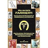 Millwater's Farriery: The Illustrated Dictionary of Horseshoeing and Hoofcare: Encyclopedic Reference for Professionals, Students, and Horseowners