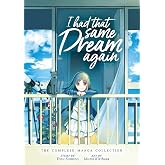 I Had That Same Dream Again: The Complete Manga Collection