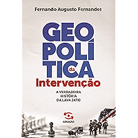 Geopolítica da intervenção: A verdadeira história da Lava Jato (Portuguese Edition) book cover Geopolítica da intervenção: A verdadeira história da Lava Jato (Portuguese Edition) book cover