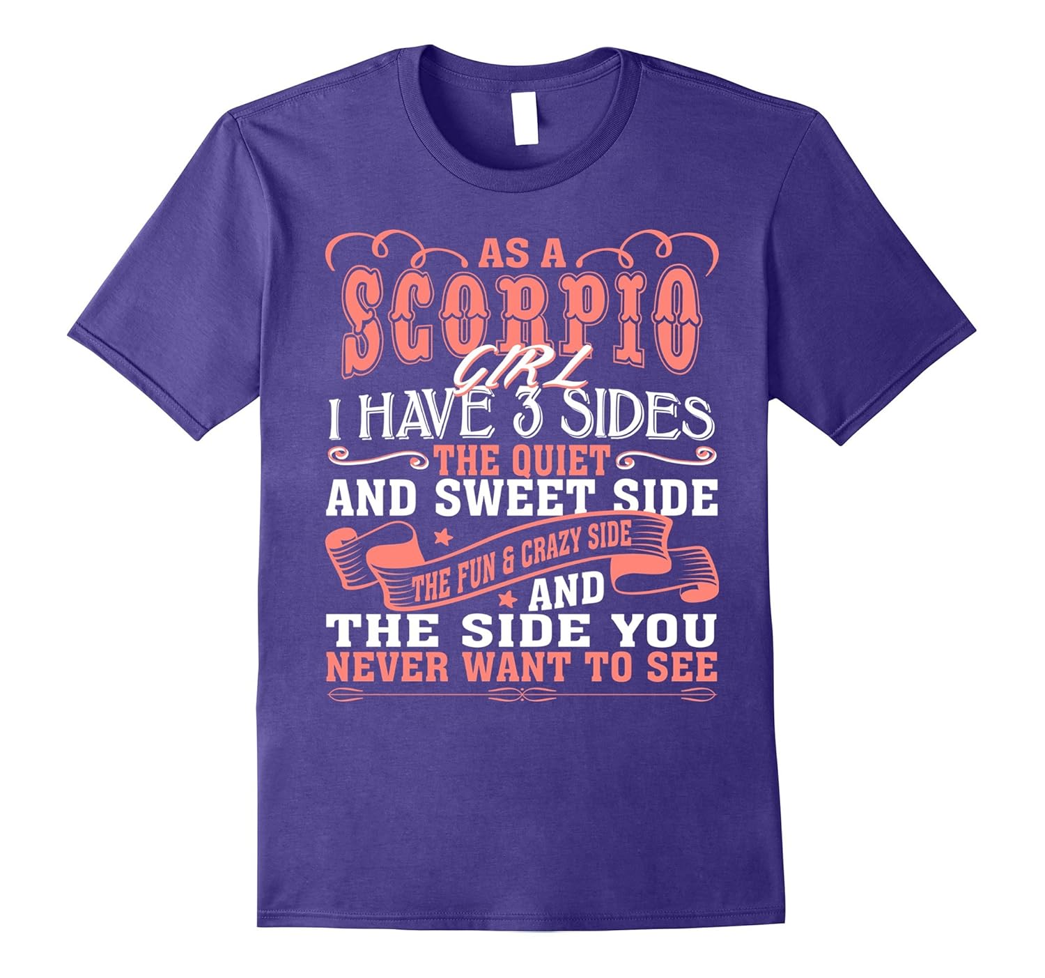 As a Scorpio Girl I Have 3 Sides T-Shirt Birthday Gift-Rose