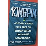 Kingpin: How One Hacker Took Over the Billion-Dollar Cybercrime Underground