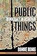Public Things: Democracy in Disrepair (Thinking Out Loud)