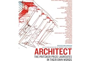 Architect: The Pritzker Prize Laureates in Their Own Words