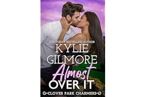 Almost Over It: A Frenemies to Lovers Romantic Comedy (Clover Park Charmers, Book 1)