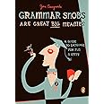 Grammar Snobs Are Great Big Meanies: A Guide to Language for Fun and Spite