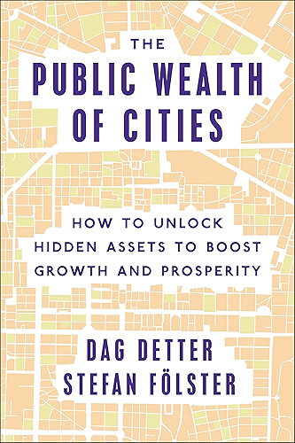 Download The Public Wealth of Cities: How to Unlock Hidden Assets to Boost Growth and Prosperity (English Edition) PDF