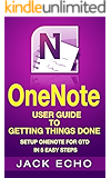 OneNote: OneNote User Guide to Getting Things Done: Setup OneNote for GTD in 5 Easy Steps (OneNote & David Allen's GTD (2015))