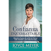 Confianza inquebrantable: Descubra el gozo de confiar en Dios en todo momento, para todas las cosas (Spanish Edition) book cover