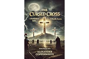 The Cursed Cross - Book 2 of 2: A Forbidden Relic. A Deadly Secret (The Vatican Archives)