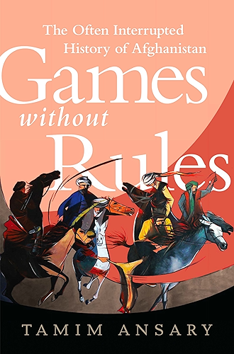 Download Games without Rules: The Often-Interrupted History of Afghanistan (English Edition) PDF