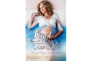 Knot Too Old: A Cozy Omegaverse Romance (O-Preggo-Verse Book 1)