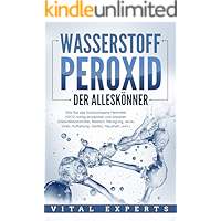 WASSERSTOFFPEROXID - Der Alleskönner: Wie Sie das hochwirksame Heilmittel H2O2 richtig anwenden und dosieren… book cover WASSERSTOFFPEROXID - Der Alleskönner: Wie Sie das hochwirksame Heilmittel H2O2 richtig anwenden und dosieren… book cover