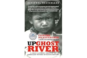Up Ghost River: A Chief's Journey Through the Turbulent Waters of Native History