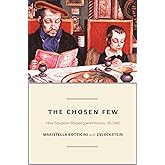The Chosen Few: How Education Shaped Jewish History, 70-1492 (The Princeton Economic History of the Western World)