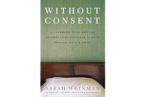 Without Consent: A Landmark Trial and the Decades-Long Struggle to Make Spousal Rape a Crime