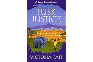 Tusk Justice: An Enthralling Cozy Murder Mystery with a Silver-Haired Amateur Sleuth (A Kenya Kanga Mystery Book 2)