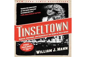 Tinseltown: Murder, Morphine, and Madness at the Dawn of Hollywood