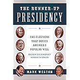 The Runner-Up Presidency: The Elections That Defied America's Popular Will (and How Our Democracy Remains in Danger)