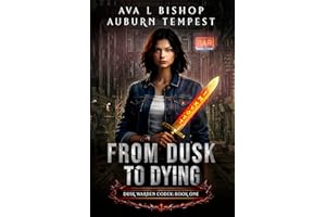 From Dusk To Dying (Dusk Warden Codex Book 1)