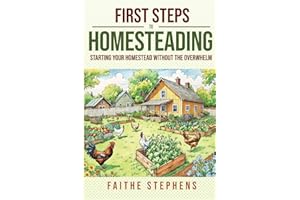 First Steps to Homesteading: Starting Your Homestead without the Overwhelm