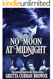 NO MOON AT MIDNIGHT: (A Stand-Alone Biographical Novel )-- and Book 7 of the concluding story of the Lord Byron Series)