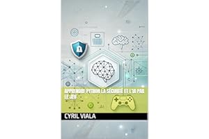 Apprendre Python la Sécurité et l’IA par le Jeu (French Edition)