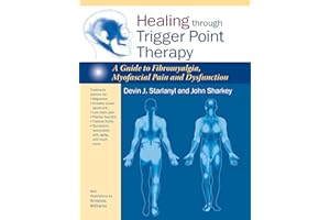 Healing through Trigger Point Therapy: A Guide to Fibromyalgia, Myofascial Pain and Dysfunction