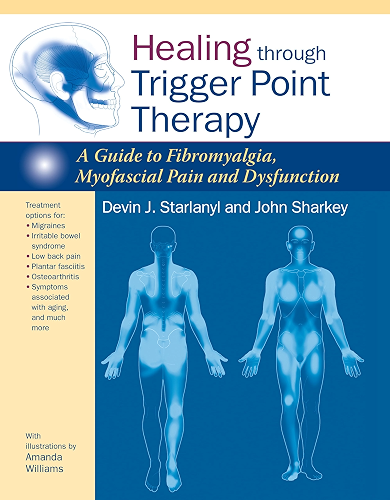 Download Healing through Trigger Point Therapy: A Guide to Fibromyalgia, Myofascial Pain and Dysfunction (English Edition) PDF