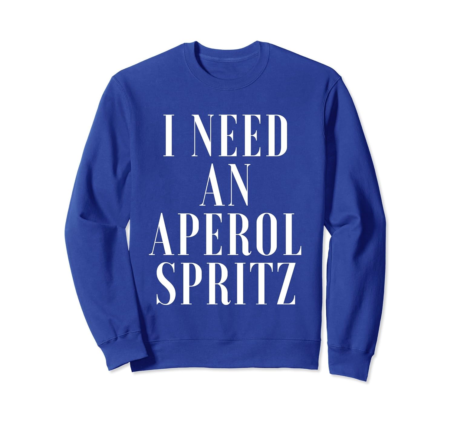 I Need An Aperol Spritz Sweatshirt-anz