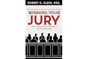Winning Your Jury: How to Litigate Like the Nation's Top Trial Advocates
