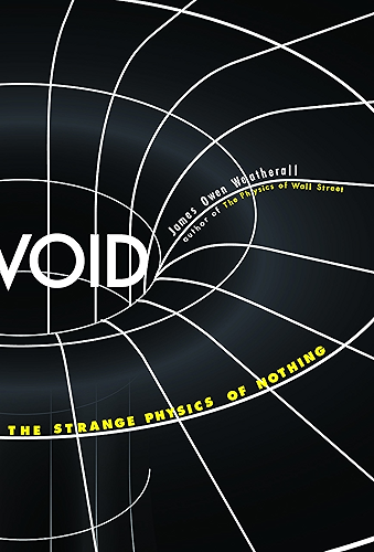 Download Void: The Strange Physics of Nothing (Foundational Questions in Science) (English Edition) PDF