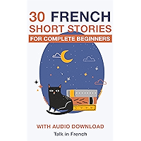 30 French Short Stories for Complete Beginners: Improve your reading and listening skills in French (Learn French for… book cover