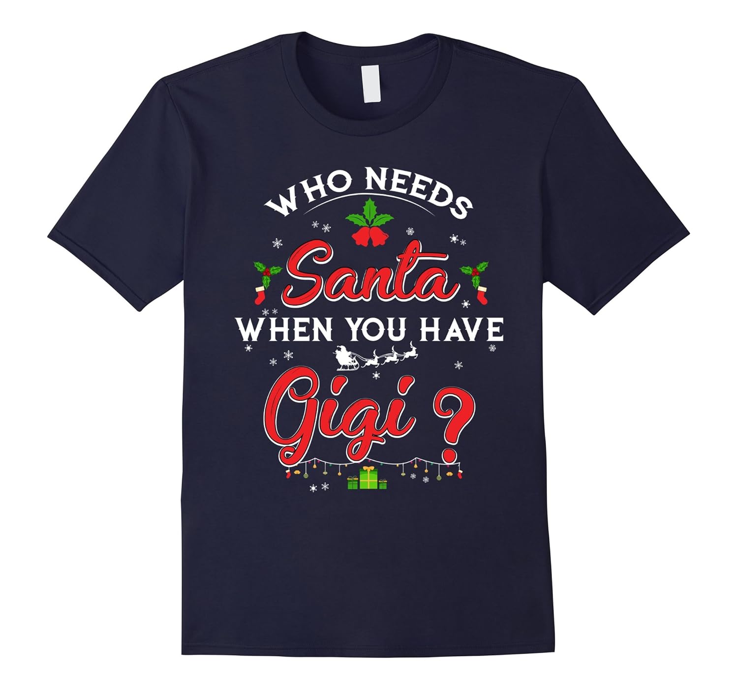 Who Needs Santa When You Have Gigi Christmas Shirt-Rose