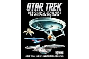 Star Trek Designing Starships Volume 1: The Enterprises and Beyond