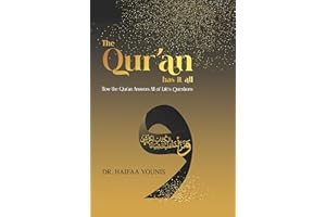 The Qur'an Has It All: How the Qur'an Answers All of Life's Questions