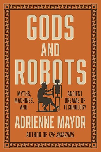 Download Gods and Robots: Myths, Machines, and Ancient Dreams of Technology PDF